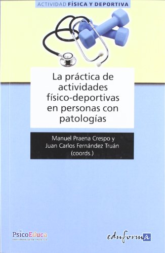 La práctica de actividades f­sicodeportivas en personas con patolog­as (Psicologia Y Educacion)