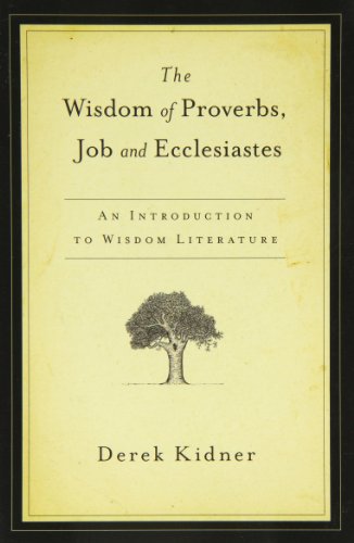 Kidner, D: The Wisdom of Proverbs, Job & Ecclesiastes