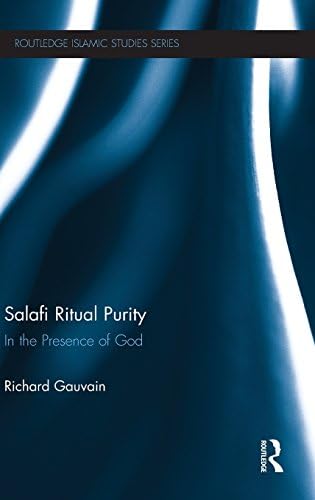 Salafi Ritual Purity: In the Presence of God: The Search for Purity in Modern Cairo (Routledge Islamic Studies Series)
