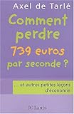 Comment perdre 739 euros par seconde ? ... et autres petites leçons d'économie