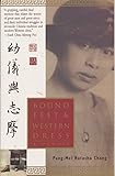 Bound Feet & Western Dress: A Memoir by Pang-Mei Chang