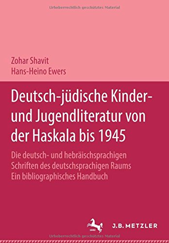 Deutsch-jüdische Kinder- und Jugendliteratur von der Haskala bis 1945: Die deutsch- und hebräischsprachigen Schriften des deutschsprachigen Raums. Ein bibliographisches Handbuch in zwei Bänden.