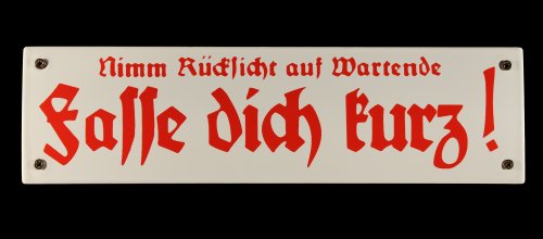 Hinweisschild "Fasse dich kurz Nimm Rücksicht auf Wartende" 33x9cm Emaille