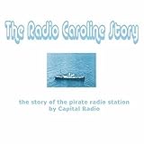 Image de The Radio Caroline Story: The Story of the Pirate Radio Station