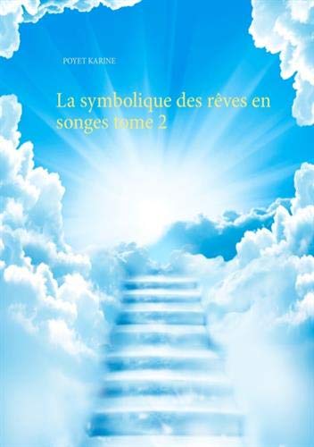 La symbolique des rêves en songes : Tome 2 La symbolique des rêves en songes : Tome 2