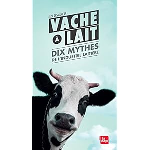 Vache à lait - Dix mythes de l'industrie laitière Livre en Ligne Vache à lait - Dix mythes de l'industrie laitière Livre en Ligne - Telecharger Ebook