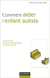 Image de Comment aider l'enfant autiste : Approche psychothérapique et éducative