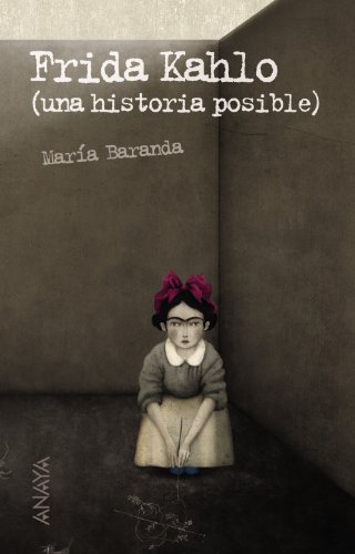 Frida kahlo: una historia posible (literatura juvenil (a partir de 12 años) - leer y pensar)