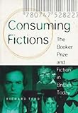 Image de Consuming Fiction: Booker Prize and Fiction in Britain Today