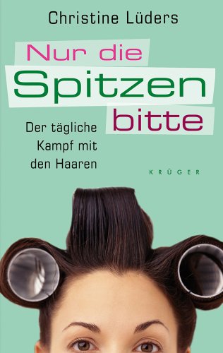 Download Nur die Spitzen bitte: Der tägliche Kampf mit den Haaren Download Nur die Spitzen bitte: Der tägliche Kampf mit den Haaren