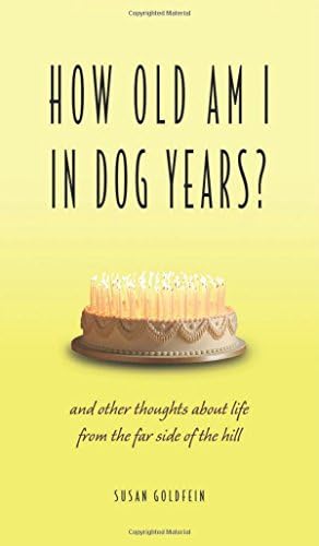 How Old Am I in Dog Years?: And Other Thoughts about Life from the Far Side of the Hill