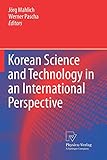 Korean Science and Technology in an International Perspective by Jörg Mahlich, Werner Pascha