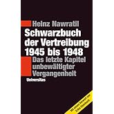 Schwarzbuch der Vertreibung 1945-1948: Das letzte Kapitel unbewältigter Vergangenheit