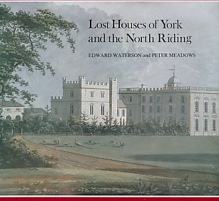 Download The Lost Houses of York and the North Riding Download The Lost Houses of York and the North Riding