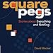 Produktbild Square Pegs: Stories about Everything and Nothing