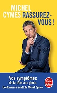 Couverture du livre de Rassurez-vous !: Vos symptômes de la tête aux pieds. L'ordonnance santé de Michel Cymes