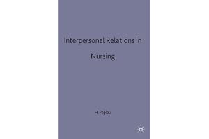 Interpersonal Relations in Nursing: A Conceptual Frame of Reference for Psychodynamic Nursing