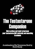 Image de The Testosterone Companion. The continuation of the Testosterone book, with more tips and research to increase naturally your testosterone (English Ed