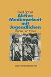 Image de Aktive Medienarbeit Mit Jugendlichen: Theorie Und Praxis