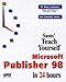 Sams Teach Yourself Microsoft Publisher 98 in 24 Hours by