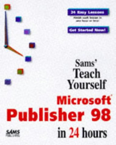 Sams Teach Yourself Microsoft Publisher 98 in 24 Hours