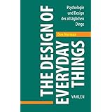 The Design of Everyday Things: Psychologie und Design der alltäglichen Dinge