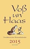 Voß un Haas 2015: Norddeutscher Heimatkalender by