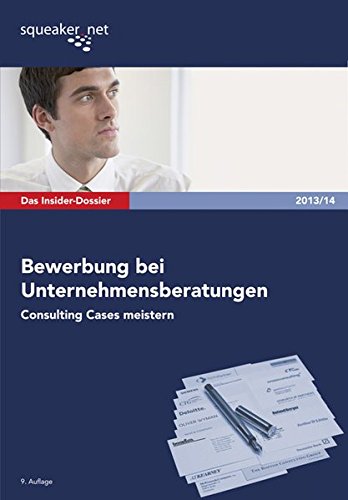 Download Das Insider-Dossier: Bewerbung bei Unternehmensberatungen: Consulting Cases meistern Download Das Insider-Dossier: Bewerbung bei Unternehmensberatungen: Consulting Cases meistern