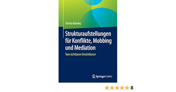 Strukturaufstellungen Fur Konflikte Mobbing Und Mediation Vom Kolodej Christa Amazon De Bucher Strukturaufstellungen Fur Konflikte Mobbing Und Mediation Vom Kolodej Christa Amazon De Bucher