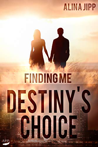 Destinys Choice: Finding Me von [Jipp, Alina]