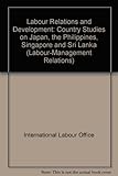 Image de Labour Relations and Development: Country Studies on Japan, the Philippines, Singapore and Sri Lanka