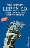 Leben 3.0: Mensch sein im Zeitalter Künstlicher Intelligenz by 