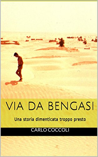 Download Via da Bengasi: Una storia dimenticata troppo presto
