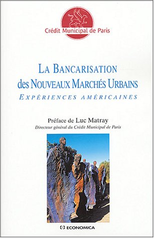 La Bancarisation des nouveaux marchés urbains : Expériences américaines La Bancarisation des nouveaux marchés urbains : Expériences américaines