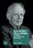 Alla ricerca della memoria. La storia di una nuova scienza della mente