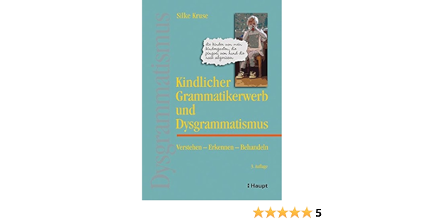 Kindlicher Grammatikerwerb Und Dysgrammatismus Verstehen Erkennen Behandeln Amazon De Silke Kruse Bucher