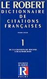 Dictionnaire de citations françaises, tome 1 :  De la Chanson de Roland à Beaumarchais