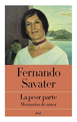 La peor parte. Memorias de amor; de Fernando Savater