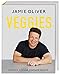 Veggies: Einfach Gemüse, einfach lecker by Jamie Oliver