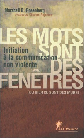 Les mots sont des fenêtres (ou bien ce sont des murs): Initiation à la communication non violente gratuit