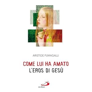 Come lui ha amato. L'eros di Gesù