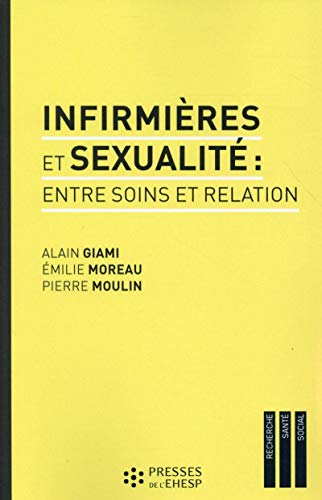 Infirmières et sexualité : entre soins et relation Infirmières et sexualité : entre soins et relation