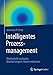 Intelligentes Prozessmanagement: Marktanteile ausbauen, Qualität steigern, Kosten reduzieren by Johannes P. Christ