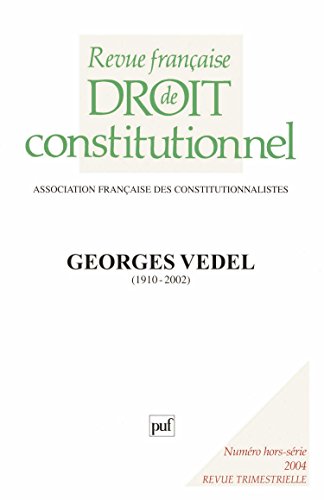 Revue française de Droit Constitutionnel 2004 (hors-série) : Hommage à Georges Vedel Revue française de Droit Constitutionnel 2004 (hors-série) : Hommage à Georges Vedel