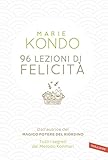 Image de 96 lezioni di felicità: Dall'autrice del Magico potere del riordino. Tutti i segreti