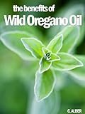 Image de Oregano Oil -  Tips on How to Improve Your Health and Prevent Illnesses with Wild Oregano Oil (English Edition)