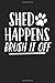 Produktbild Shed Happens Brush It Off: A 6x9 Matte Softcover Journal Notebook With 120 Blank Lined Pages And A Funny Animal Loving Pet Dog Owner Cover Slogan