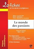 20 fiches sur les oeuvres au programme : Le monde des passions (français 2015-2016 en prépa scientifique)