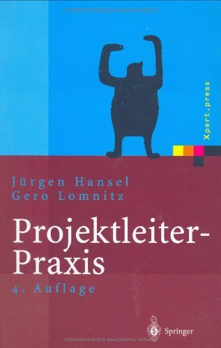 Download Projektleiter-Praxis: Optimale Kommunikation und Kooperation in der Projektarbeit (Xpert.press)