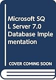 Microsoft SQL Server 7.0 Database Implementation by 